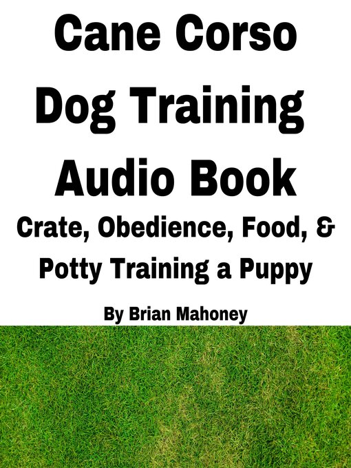 Title details for Cane Corso Dog Training Audio Book by Brian Mahoney - Available